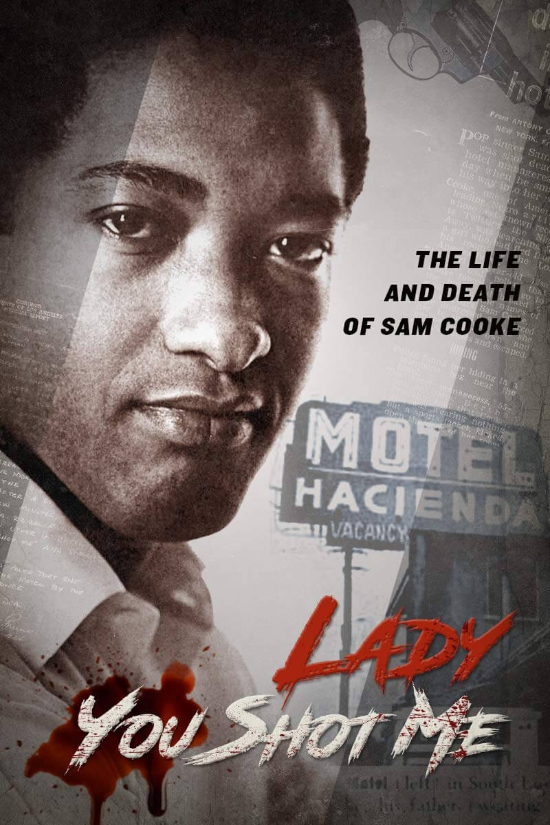 Lady You Shot Me – Life and Death of Sam Cooke